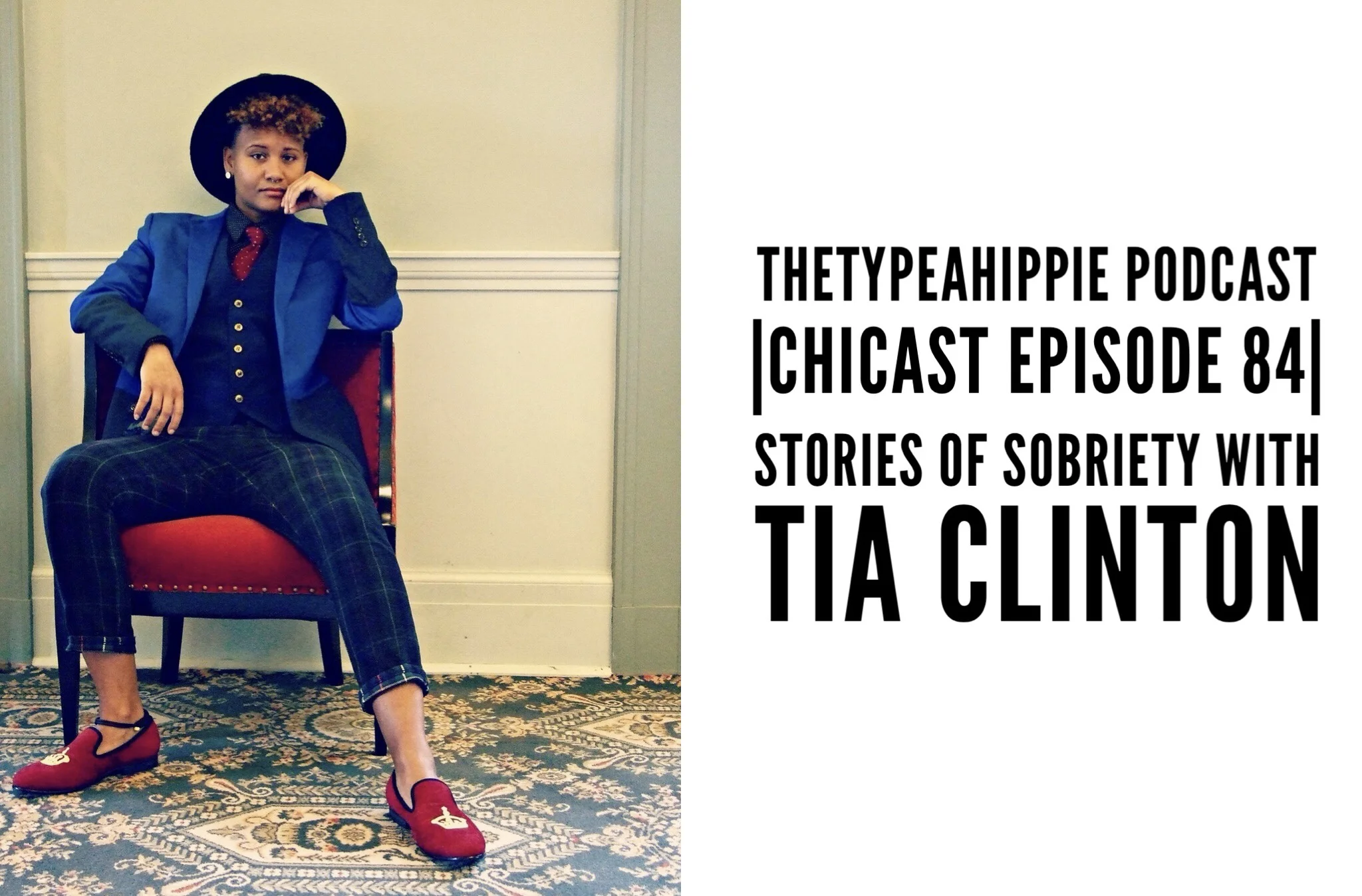 84 | theTYPEAhippie Podcast | ChiCast: Stories of Sobriety (Tia Clinton)