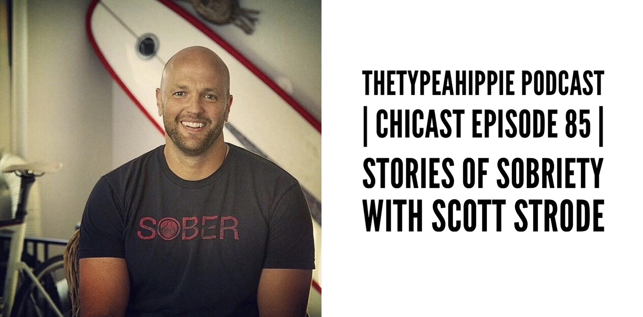 85 | theTYPEAhippie Podcast | ChiCast: Stories of Sobriety (Scott Strode)