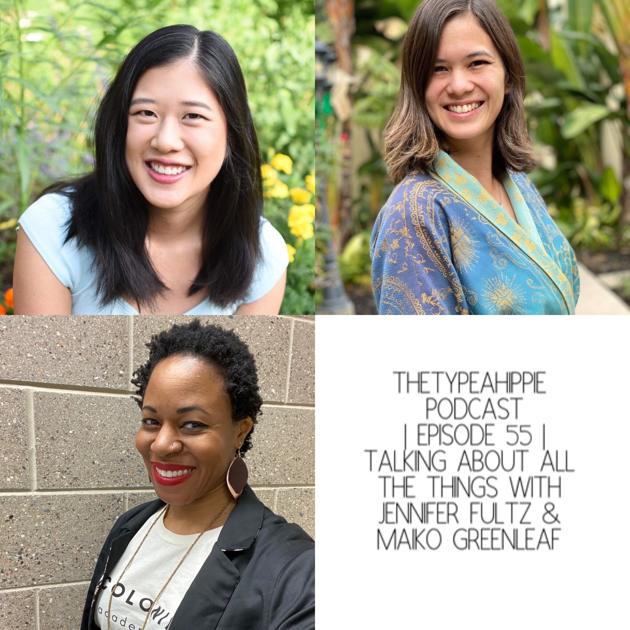 55 | theTYPEAhippie Podcast | ChiCast: Talking About All The Things (Jennifer Fultz &amp; Maiko Greenleaf)