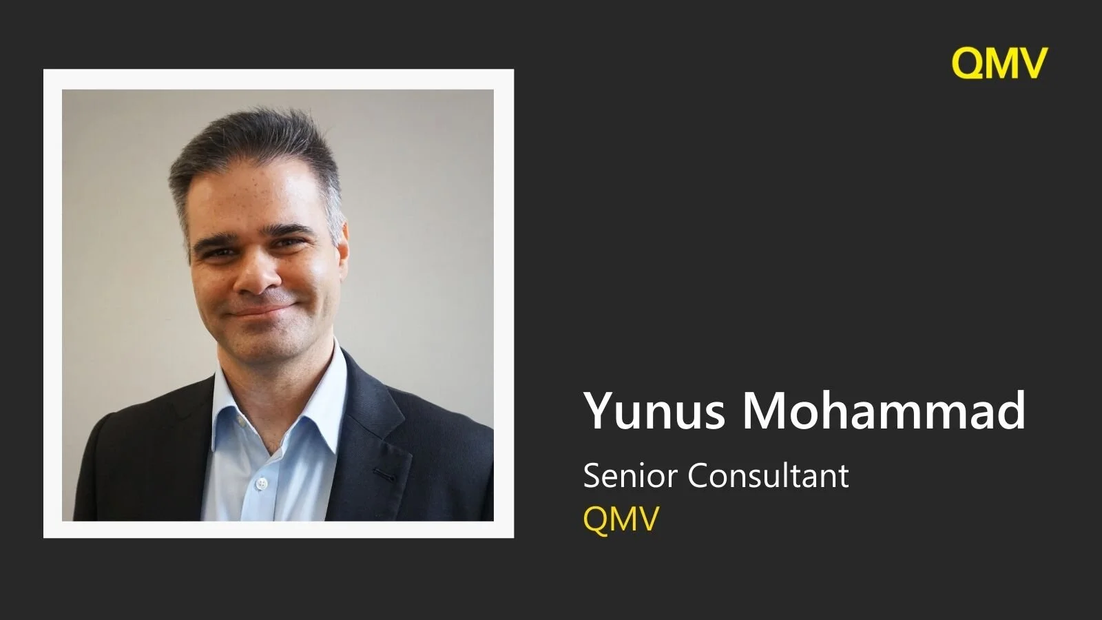 People Of QMV - Yunus Mohammad, Senior Consultant