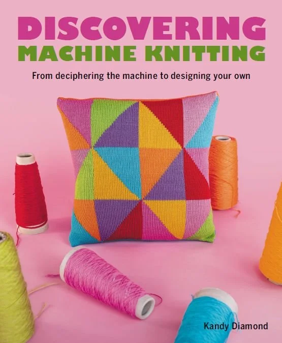 Discovering Machine Knitting - Kandy Diamond - 2023 - The Crowood Press. My work is featured in a two page designer profile on pages 26 and 27.