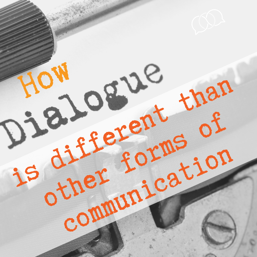 How dialogue is different than other forms of communication