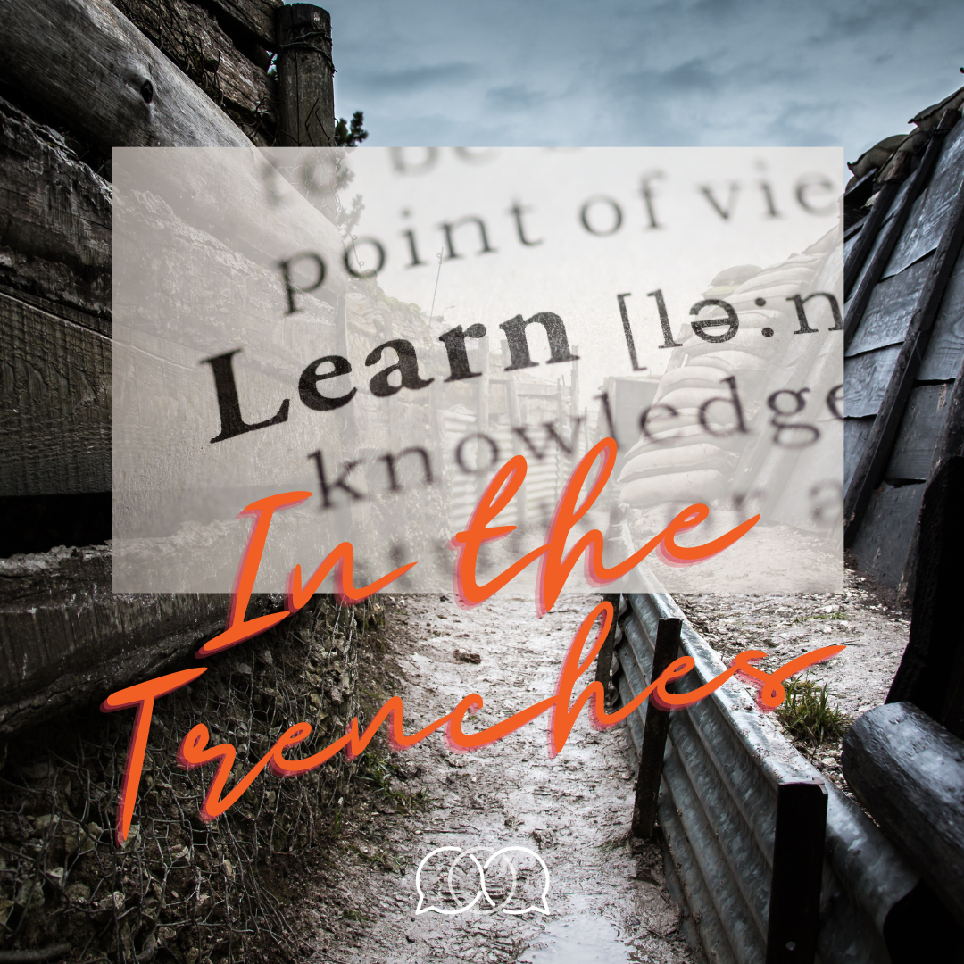 Learning in the Trenches