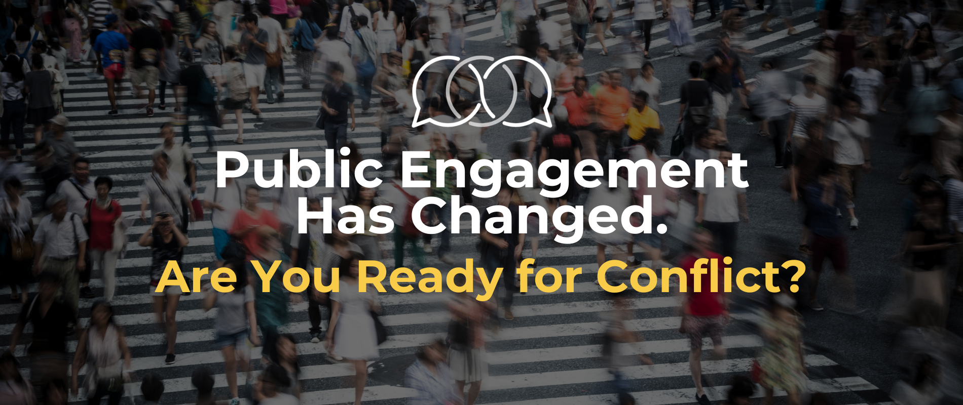 Public Engagement Has Changed. Are You Ready for Conflict?