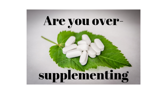 Are you over-supplementing?