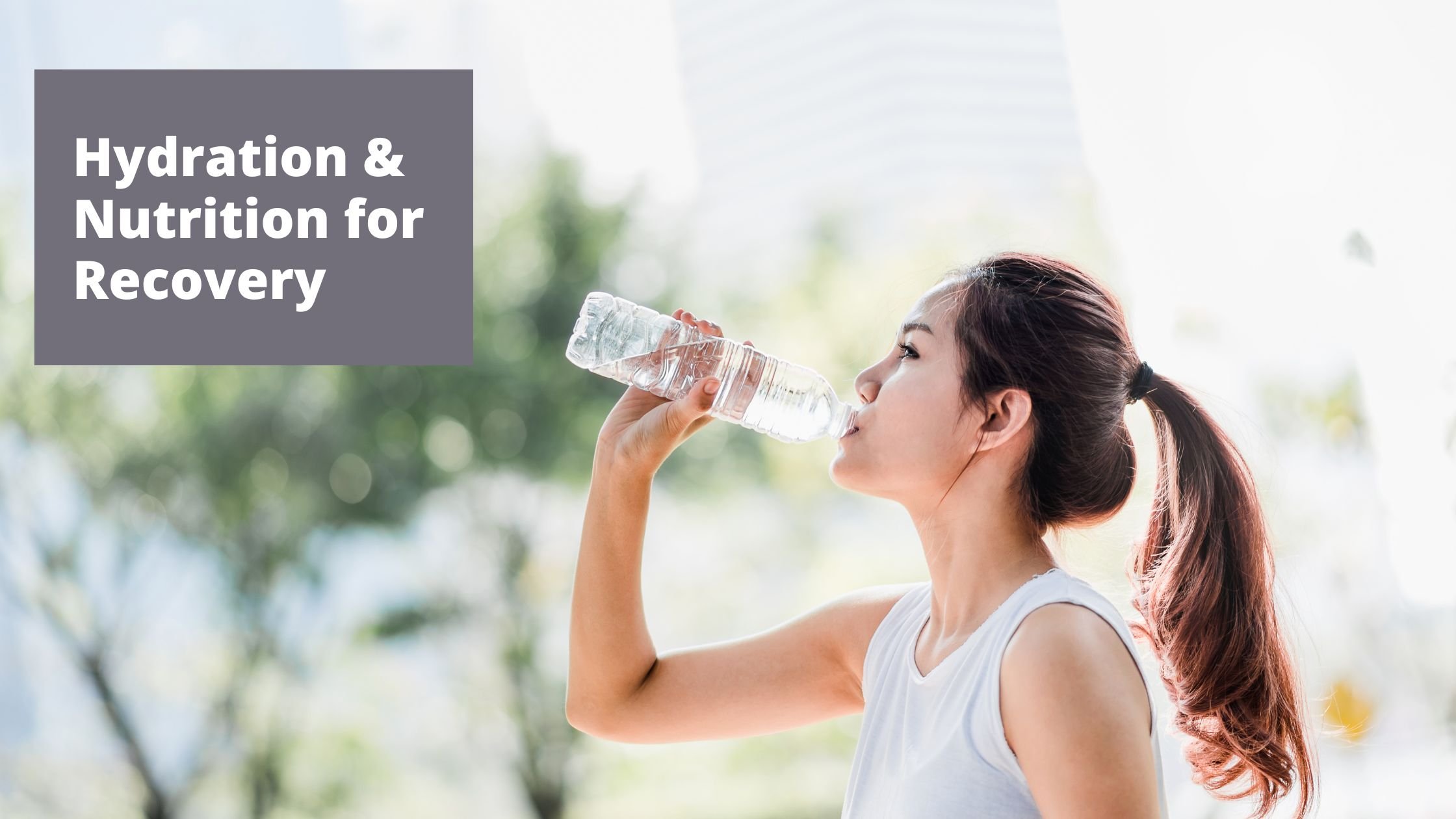 Hydration &amp; Nutrition for Recovery