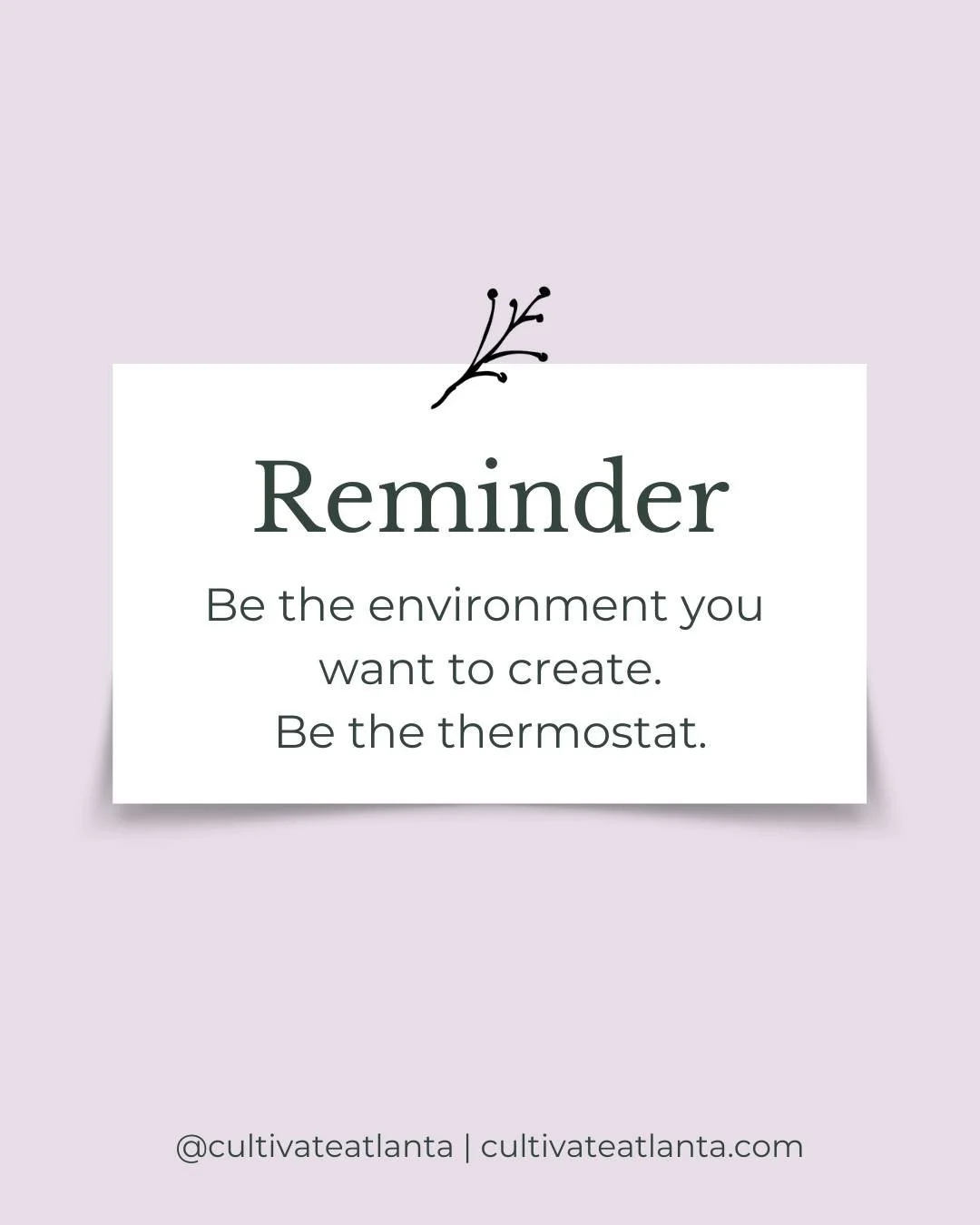 Let's unpack this... First of all, this reminder is NOT another message telling you that it is all up to you or that you have to shoulder the burden of responsibility for everything  around you. 

This reminder is an invitation. 

BE what you want ar