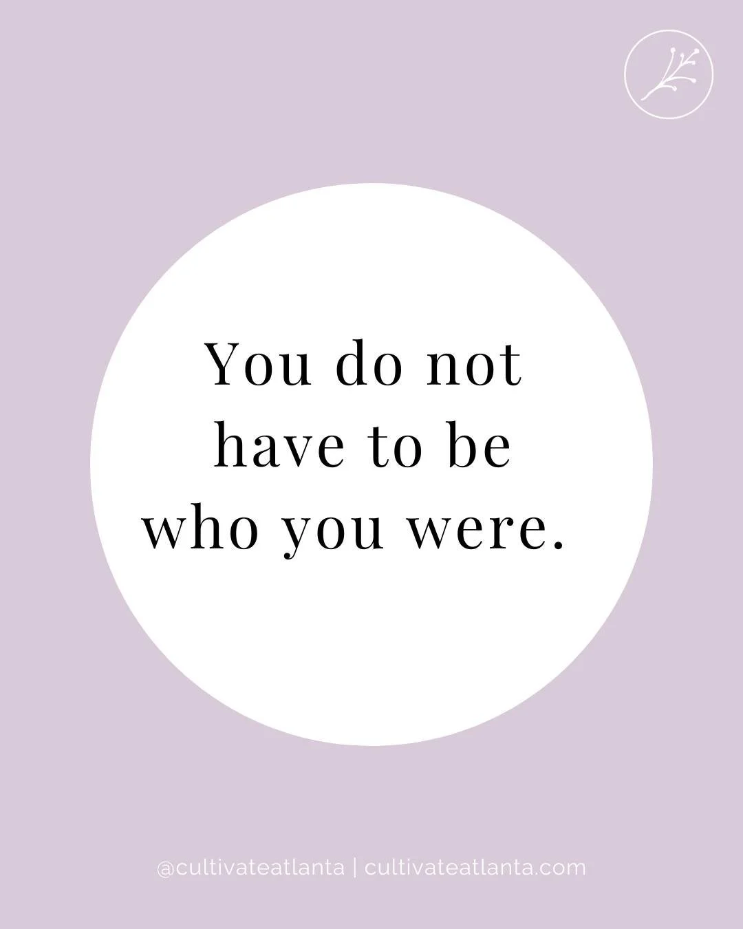 You do not have to be who you were.  You do not have to carry the guilt of mistakes made.  You do not have to carry the false guilt of internalized blame. 

You do not have to carry the shame of messages and abuse hurled on you. 

You do not have to 