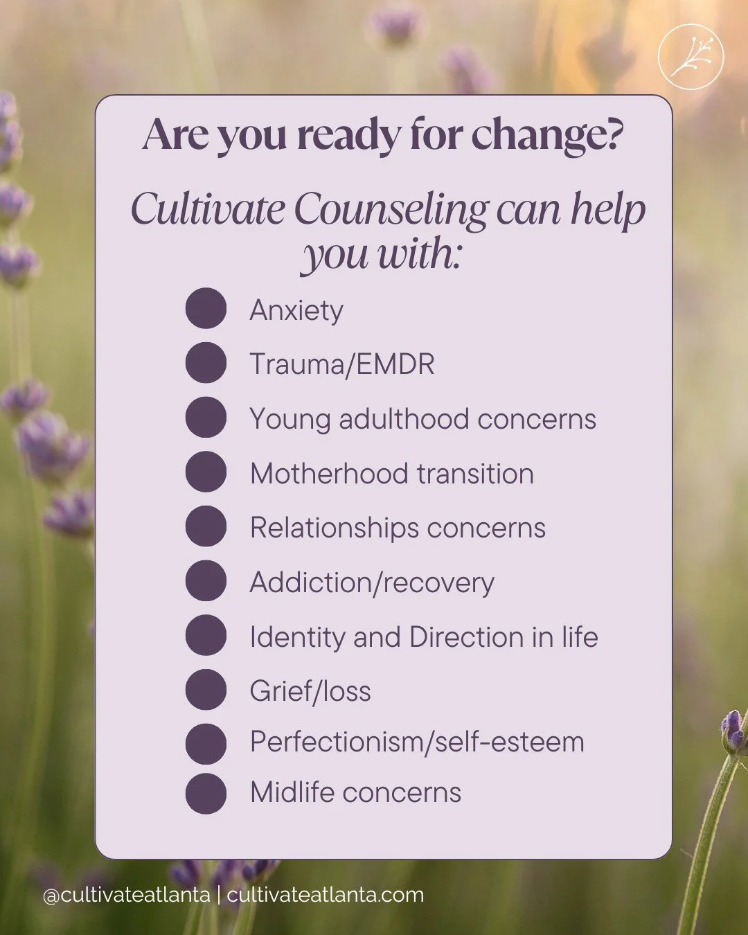Are  you ready to be free of old habit that are no longer serving and old hurts that are keeping you from living with the freedom, confidence, and purpose you desire? 
 
At Cultivate, our mission is to encourage women to cultivate JOY, COURAGE, and F