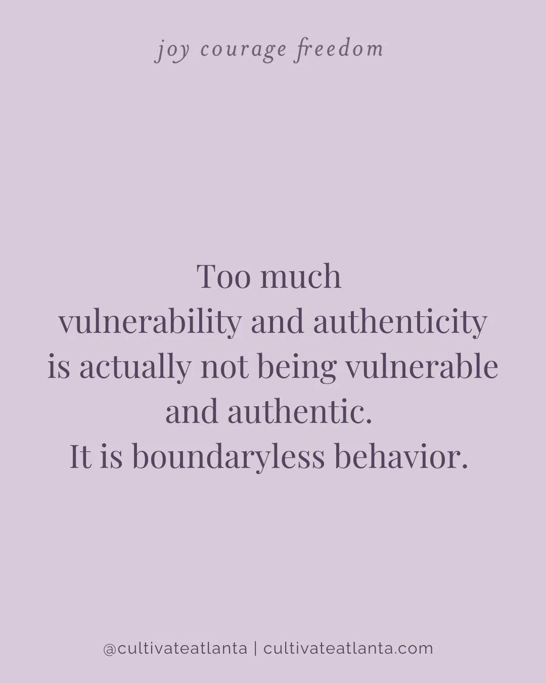Vulnerability and authenticity are valuable parts of forming genuine connection. AND vulnerability and authenticity can also be misused.  When that happens, they become forms of boundaryless behavior. 

Boundaryless behavior is when we 1.) do not res