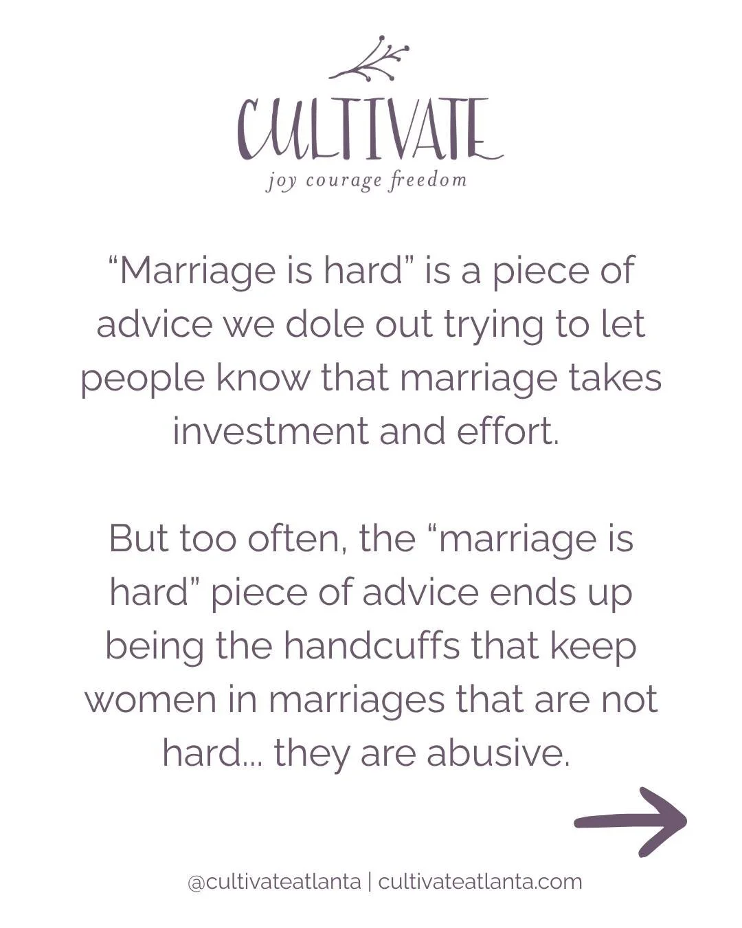 Too often, we hear "Marriage is hard." But we have to be careful that we don't take the "Marriage is hard" line as a reason to keep accepting behavior that is not acceptable. We have to be careful that we don't mislabel abuse as &