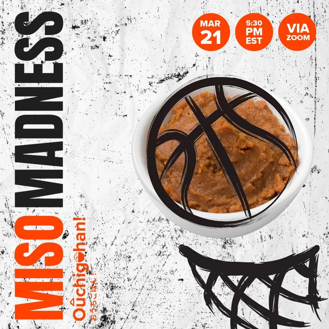 Join us on Saturday, March 21 from 5:30 PM for Miso Madness Ouchigohan! Inspired by the excitement of tournament season, Miso Madness is a bracket-style showdown where iconic miso dishes go head-to-head to determine the ultimate champion.

Register T