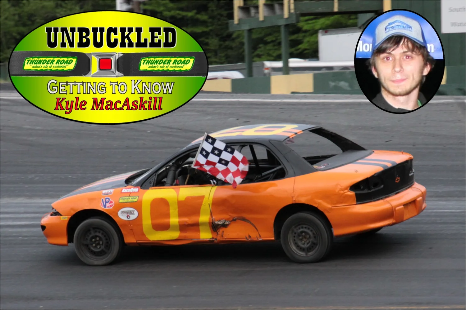 Unbuckled Getting to Know Kyle MacAskill — Thunder Road Speedbowl