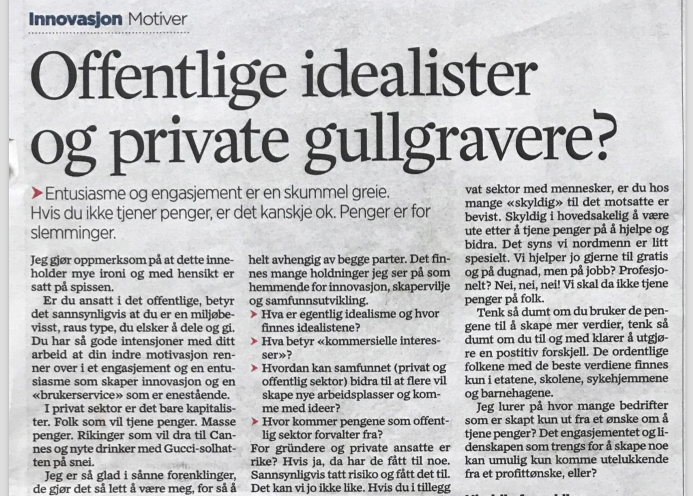 Offentlige idealister og private gullgravere?
