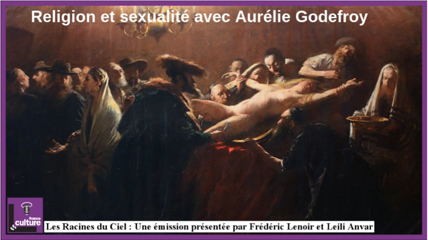 Les Racines du Ciel : Religion et sexualité avec Aurélie Godefroy (10.03.2013)