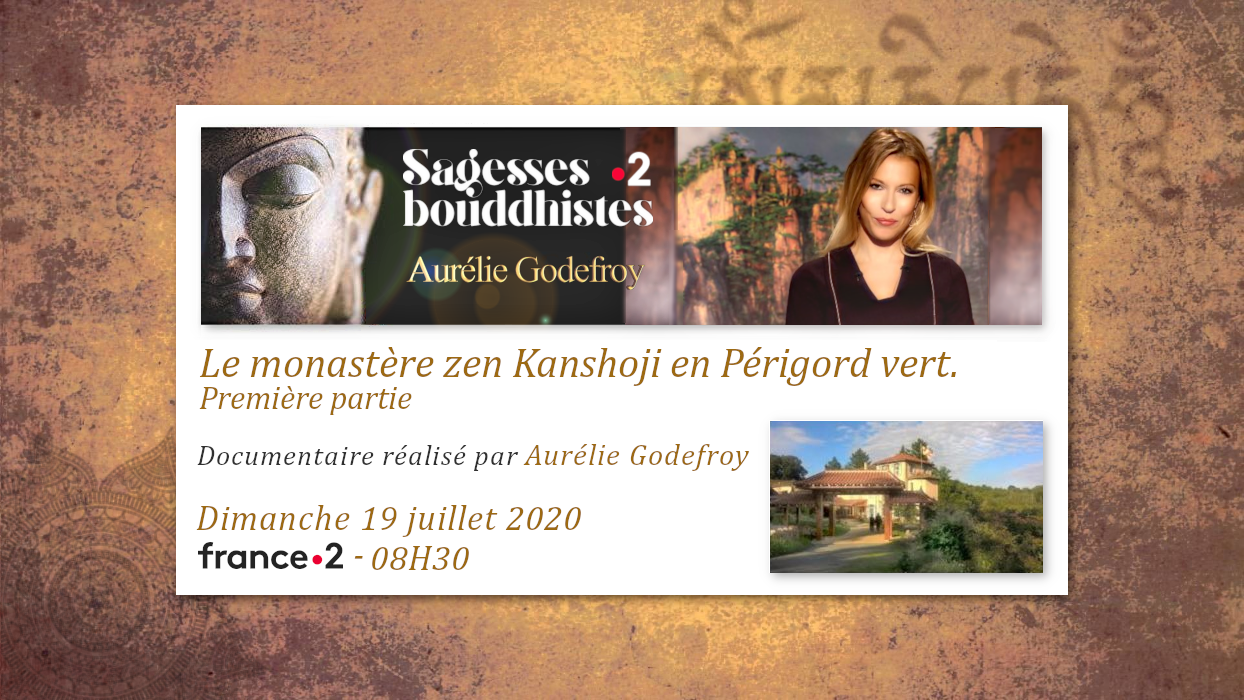 Émission "SAGESSES BOUDDHISTES" du 19 juillet 2020 : "Le monastère zen Kanshoji en Périgord vert". - FRANCE 2 - 08H30.