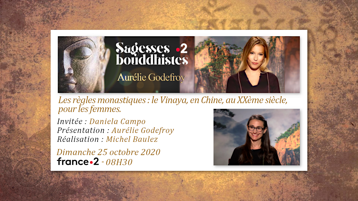 Émission «SAGESSES BOUDDHISTES» du 25 octobre 2020 : «Les règles monastiques : le Vinaya, en Chine, au XXème siècle, pour les femmes» - France2 - 08H30.