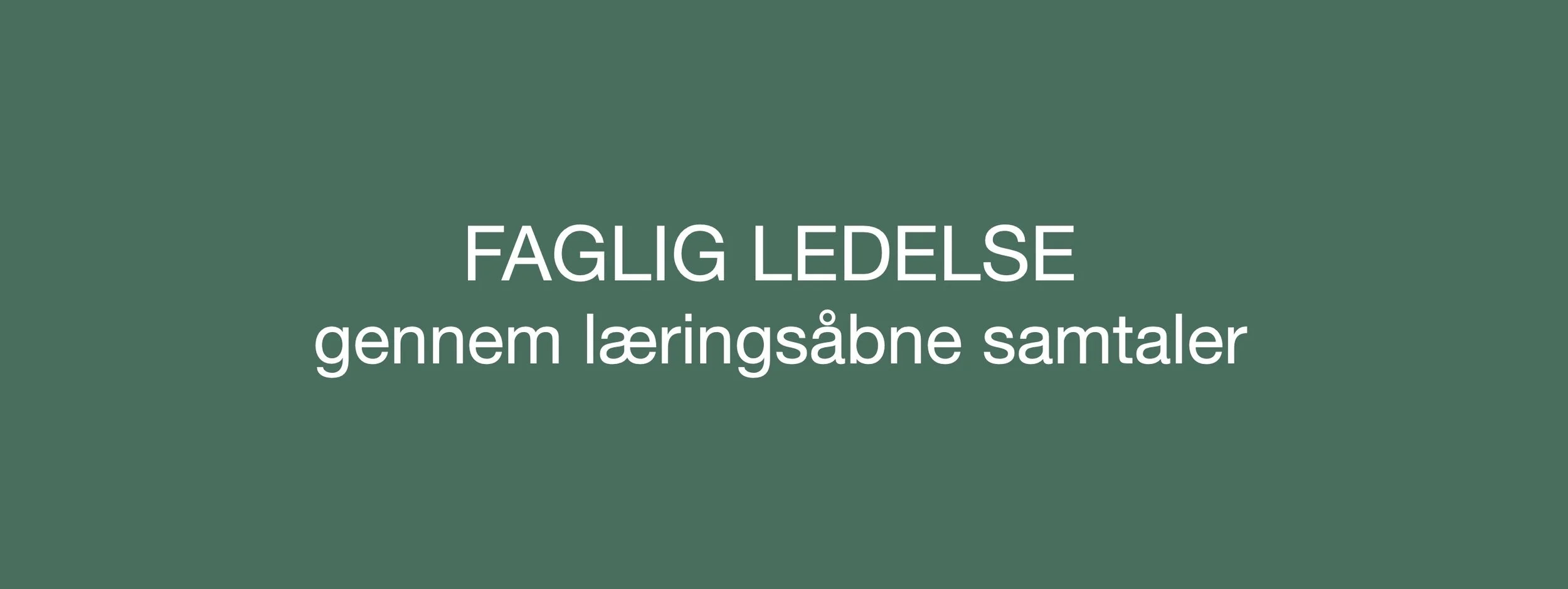 Faglig ledelse gennem læringsåbne samtaler