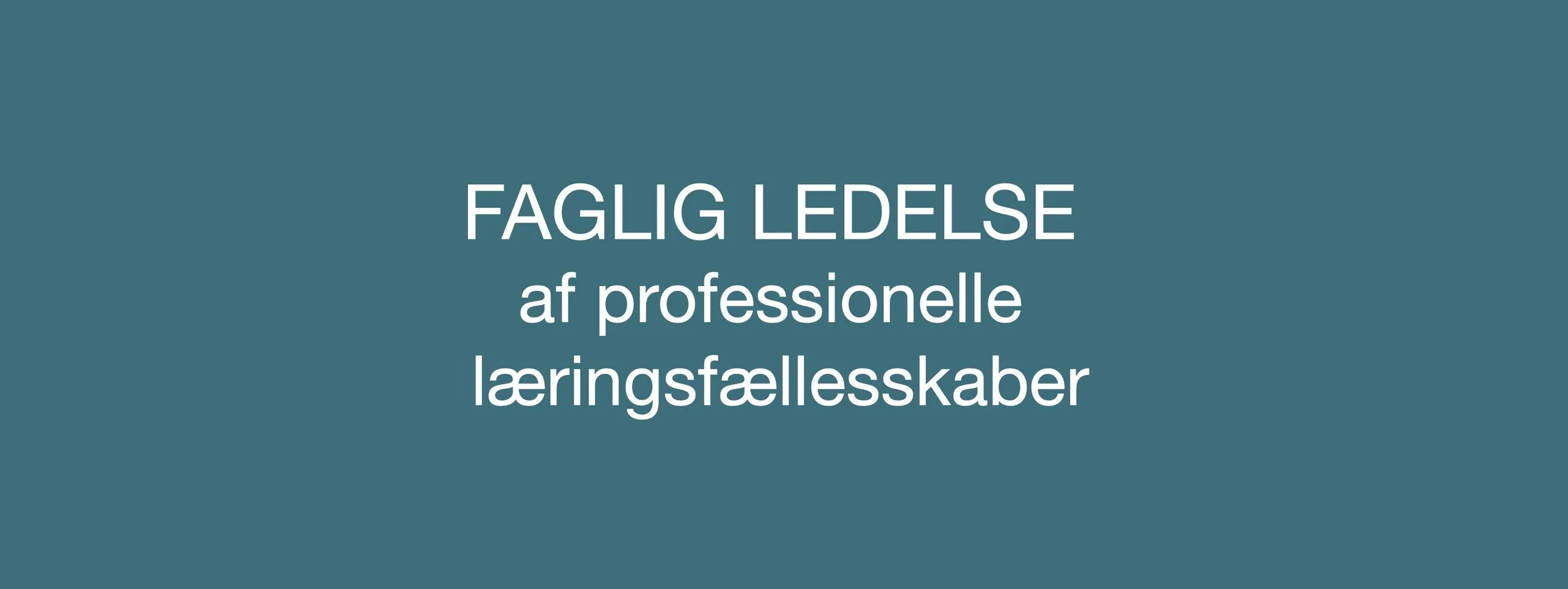 Faglig ledelse af professionelle læringsfællesskaber