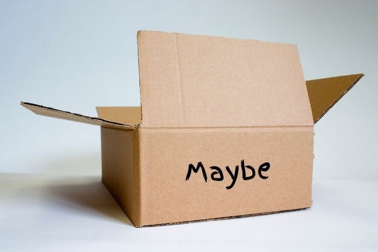Create a "Maybe" Box