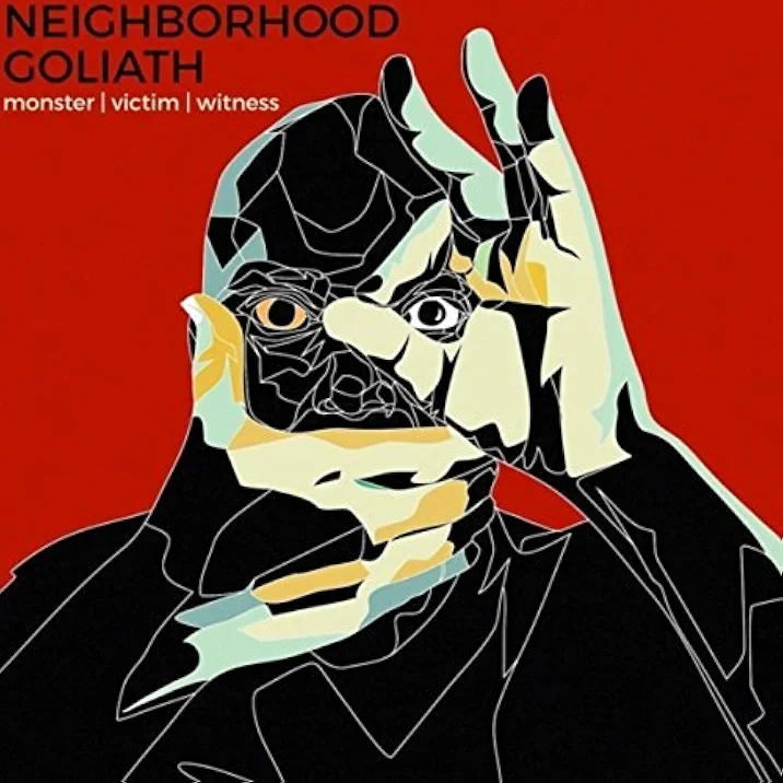 Illustration of a person making a 'gaze' gesture with their hand, with bold colors and lines. The background is red, and there's text that says 'NEIGHBORHOOD GOLIATH monster | victim | witness'.
