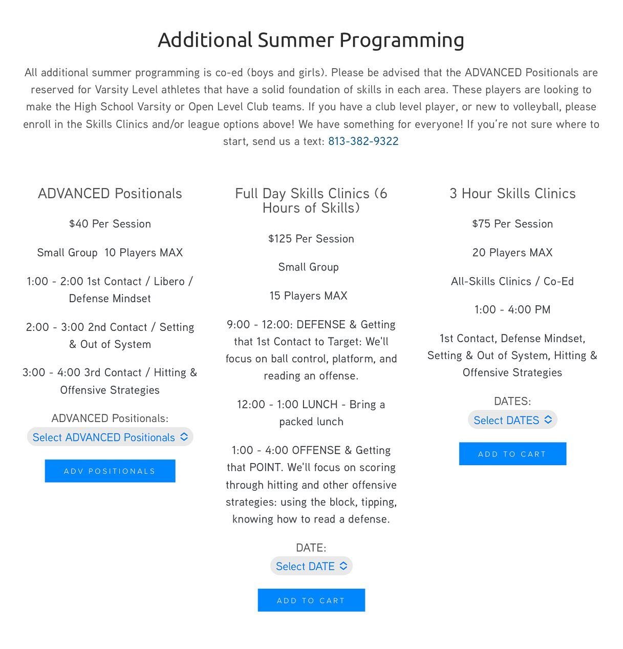 &bull; Additional Summer Programming &bull;

All additional summer programming is co-ed (boys and girls)!

Please be advised that the ADVANCED Positionals are reserved for Varsity Level athletes that have a solid foundation of skills in each area. Th