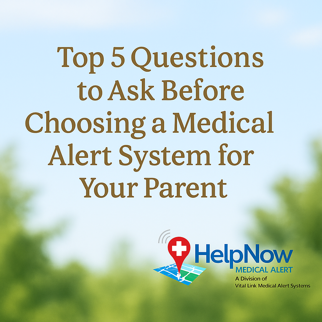 The Top 5 Questions Families Ask Before Choosing a Medical Alert System