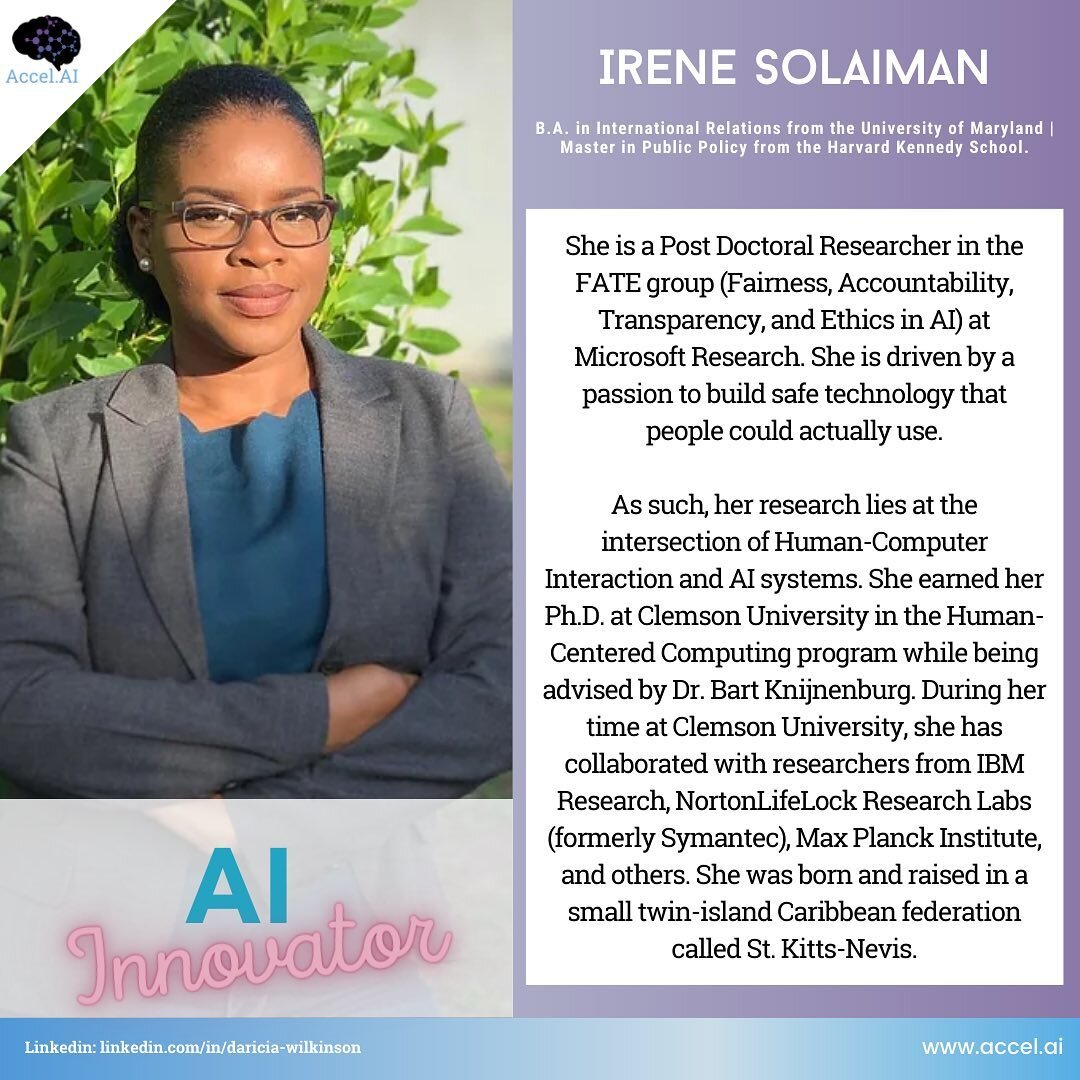 Ms. Solaiman is a Post Doctoral Researcher in the FATE group (Fairness, Accountability, Transparency, and Ethics in AI) at Microsoft Research. She earned her Ph.D. at Clemson University in the Human-Centered Computing program while being advised by D