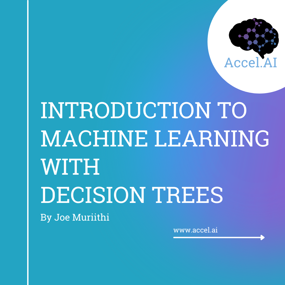 Introduction to Machine Learning with Decision Trees — Accel.AI