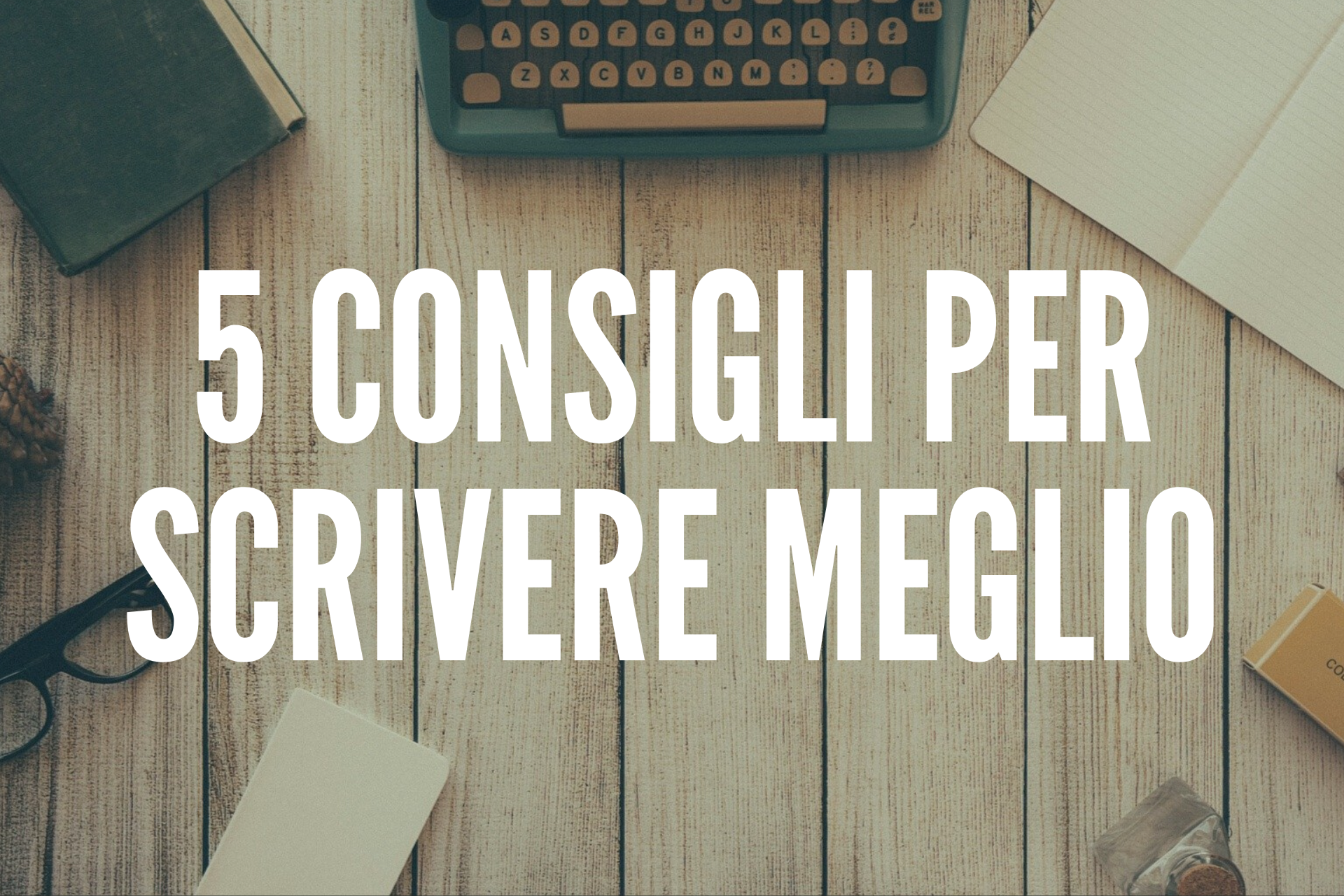 5 Consigli Per Scrivere Meglio In Italiano Italiano Automatico