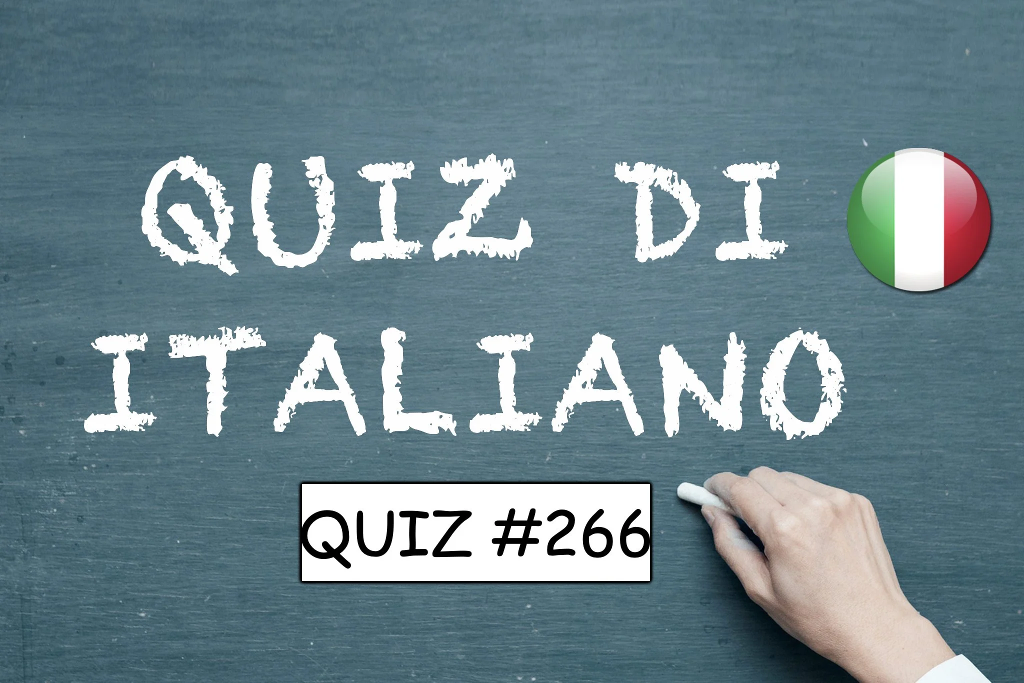 QUIZ #266 - QUANTO NE SAI (DAVVERO) DI ITALIANO? 