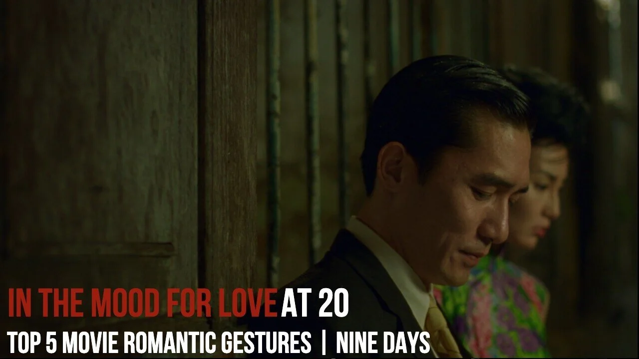 #838: In The Mood For Love at 20 / Nine Days / Top 5 Movie Romantic Gestures (Revisited)