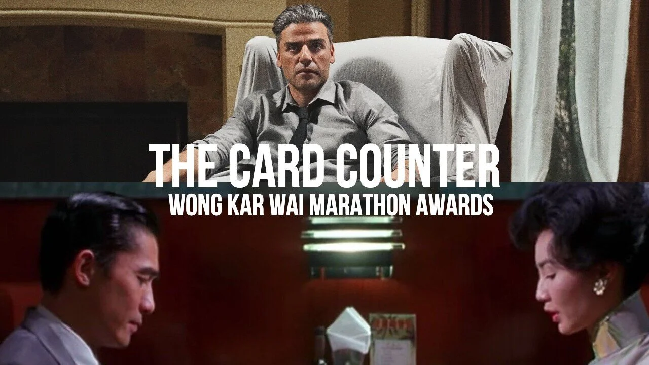 #840: The Card Counter / Wong Kar Wai Marathon Awards