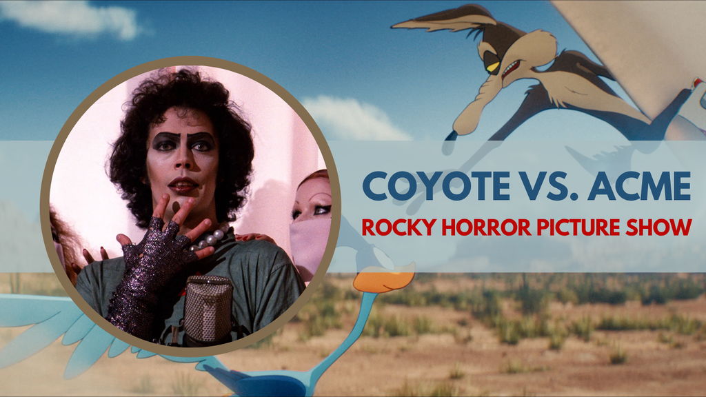 Coyote vs. Acme and The Rocky Horror Picture Show | #1080