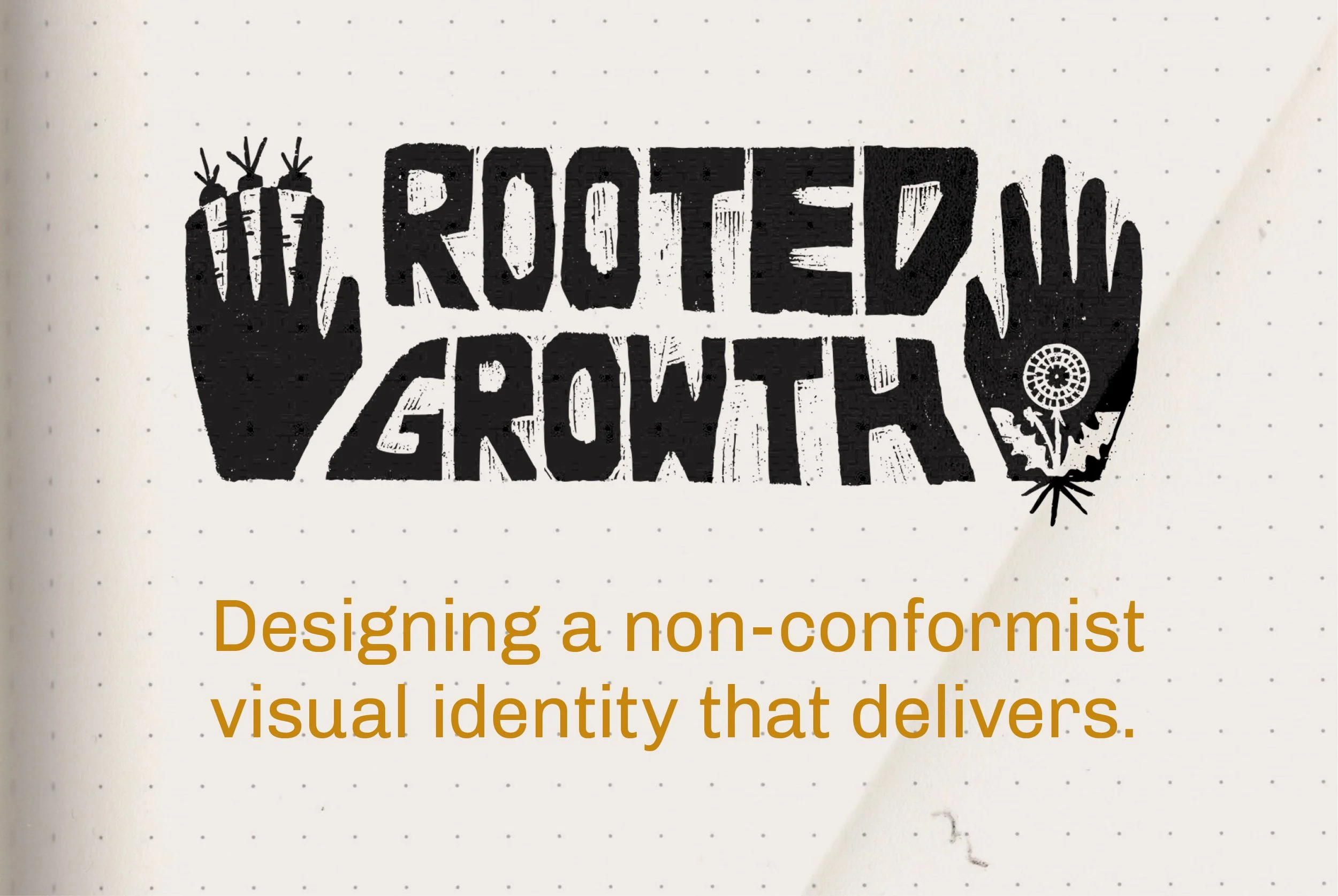 Rooted Growth: Designing a non conformist visual identity that delivers