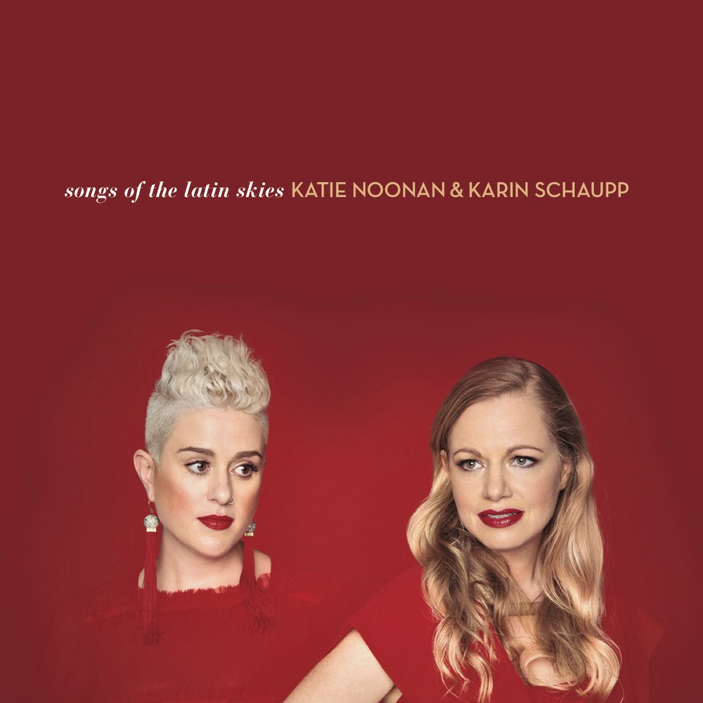 KATIE NOONAN & KARIN SCHAUPP - SONGS OF THE LATIN SKIES