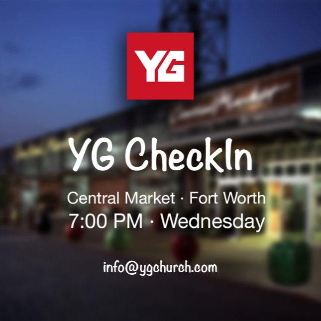 YG CHECKIN // SELECTED WEDNESDAYS 7PM Come hang out at Central Market Cafe, 4651 West Fwy, Fort Worth, Texas 76107, gathering at 7PM on June 12 & 26; July 10 & 24. YG CheckIn is a ministry of Younger Generation Church that brings people together for a relaxing evening of coffee and conversations. This group provides a “come and go” atmosphere meaning that you are welcome to stop by anytime between 7:00 PM and 9:00 PM. This is an awesome time to meet new people! For more information direct message Dominique Garcia .