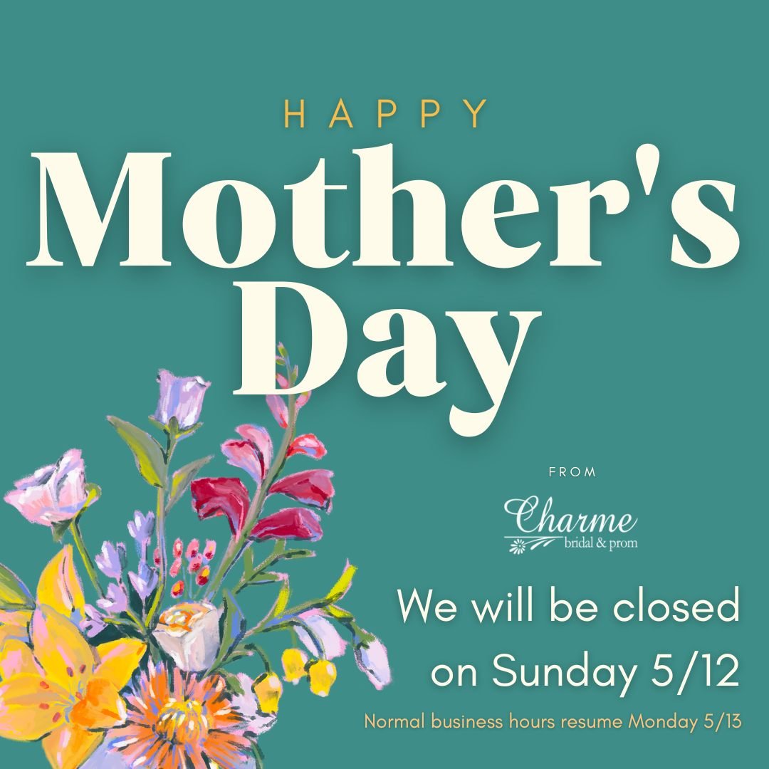 We hope you have a chance to rest &amp; feel celebrated this Mother's Day! We will be closed for the holiday and returning to normal hours on Monday. 

#charmebridal #mothersday #bestofbuford #gwinnettecounty