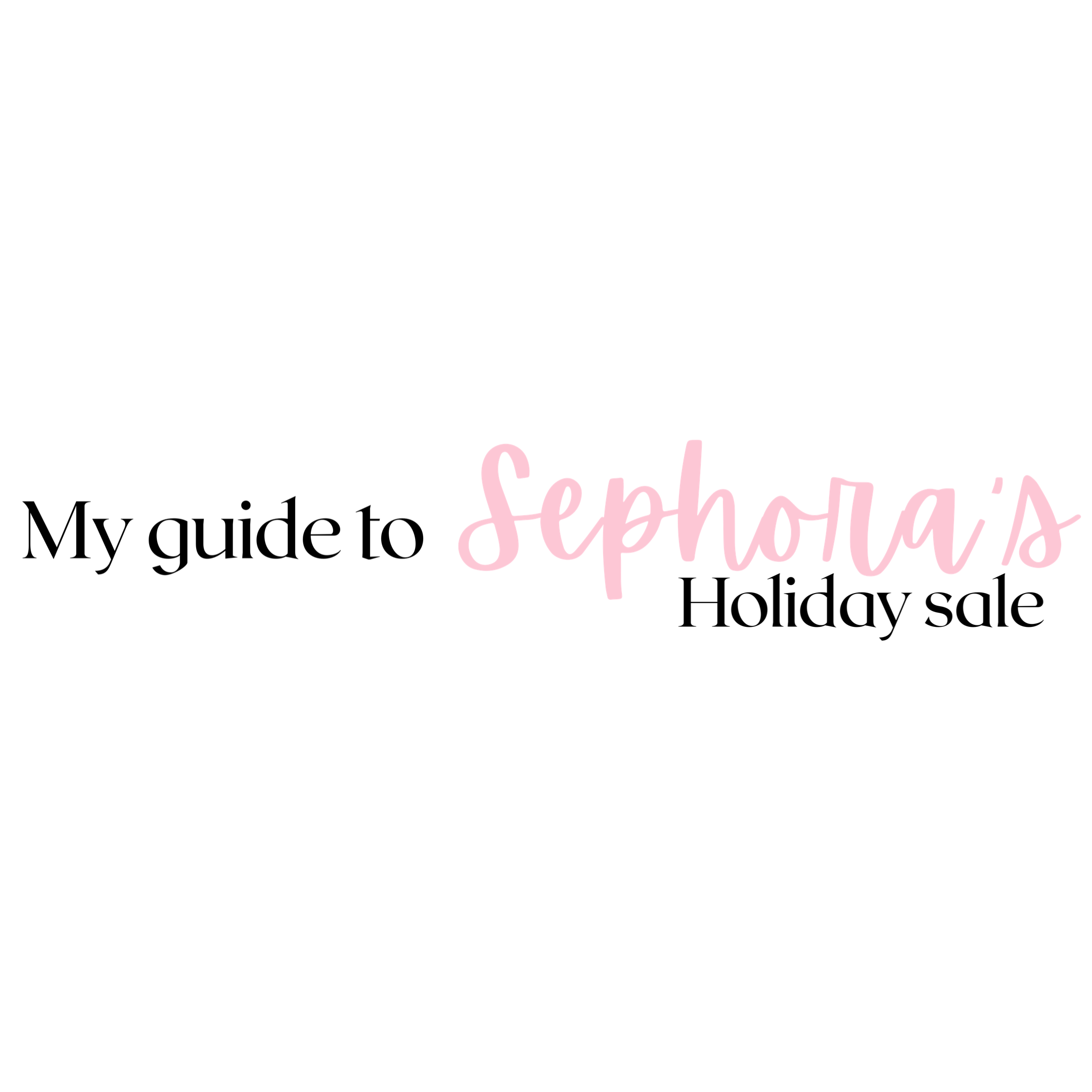 My Sephora Gift Guide 