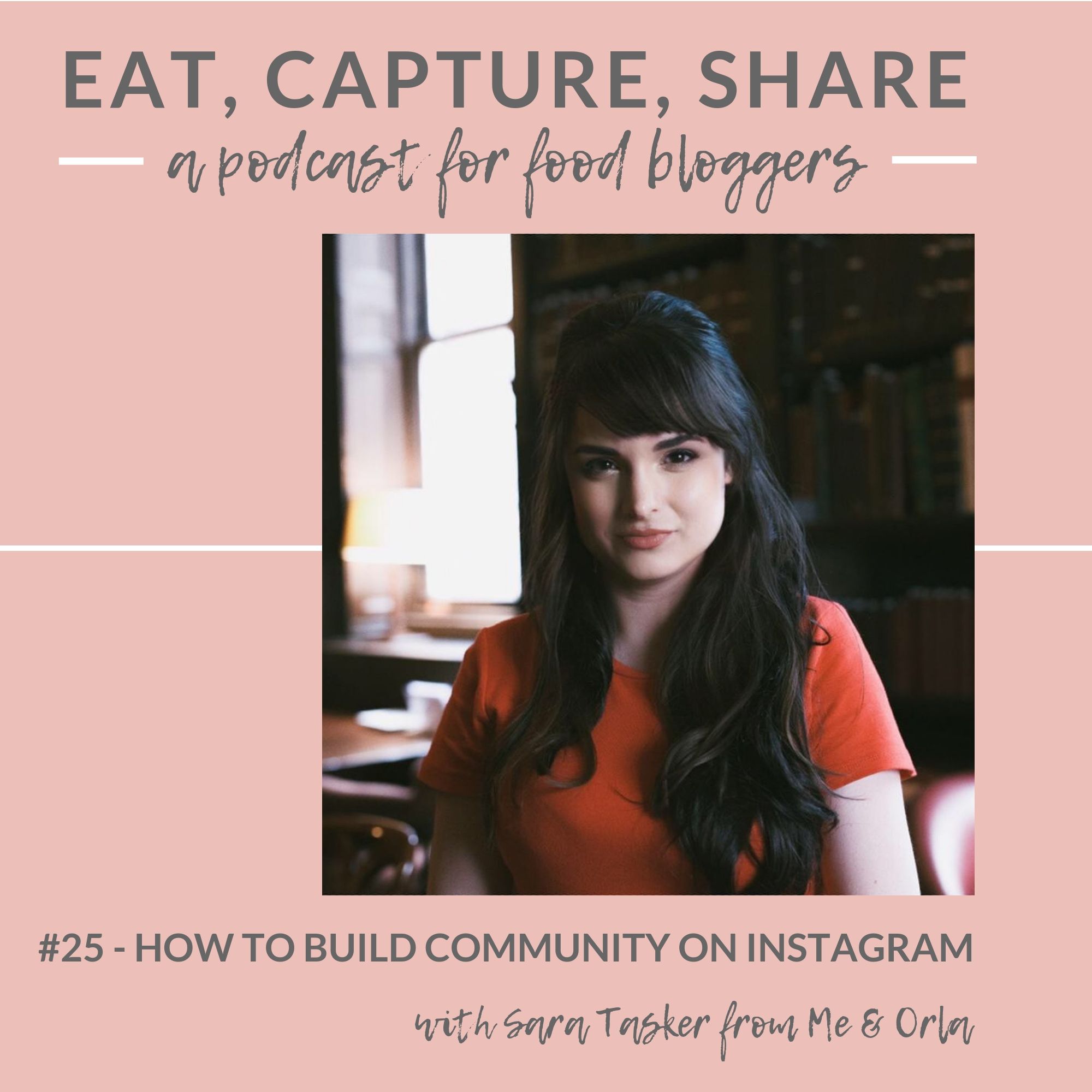 25 - HOW TO BUILD COMMUNITY ON INSTAGRAM WITH SARA TASKER — a vegan food and blog