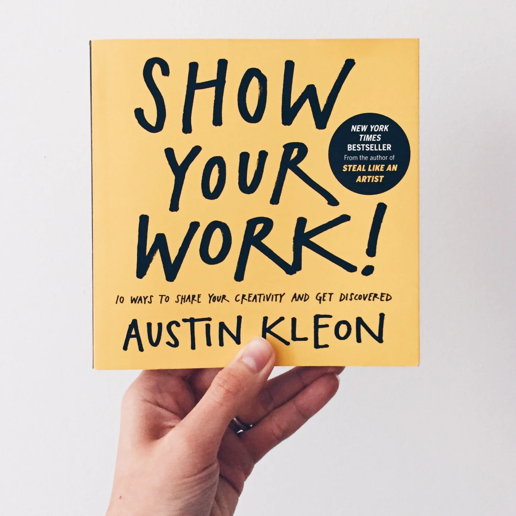 Favorite Quotes from the Book "Show Your Work - 10 Ways To Share Your Creativity and Get Discovered", by Austin Kleon