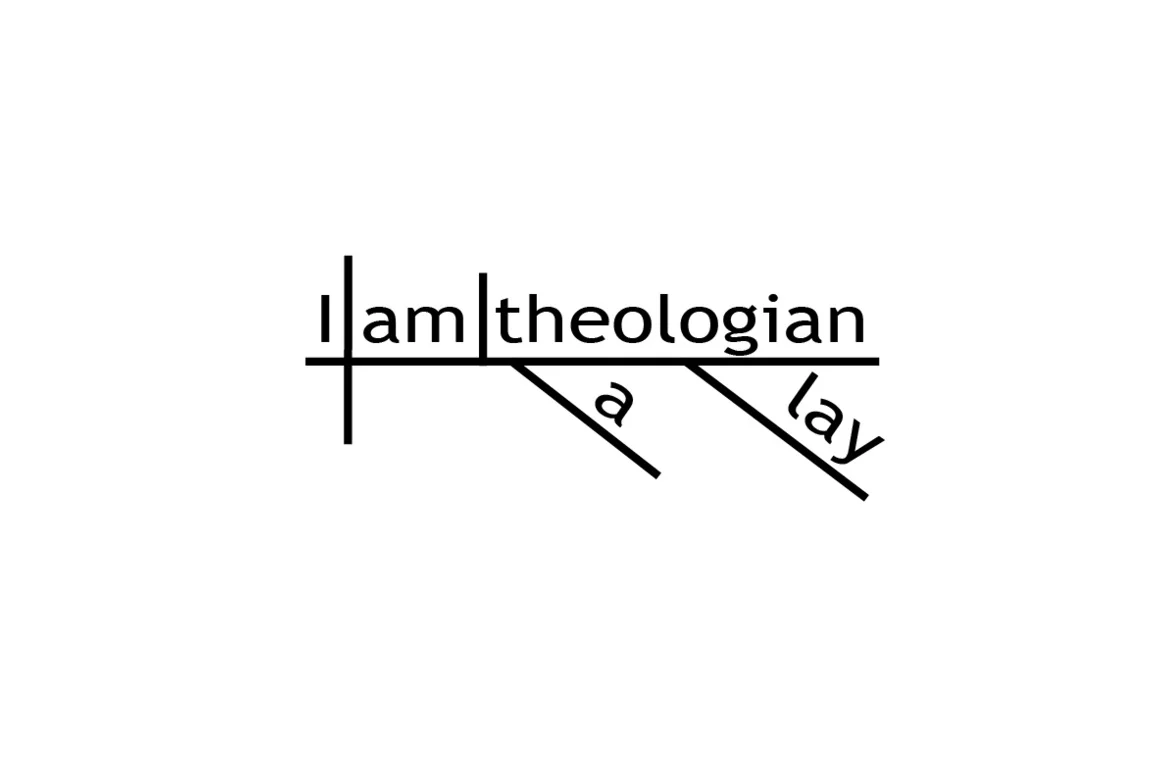 I+am+a+lay+theologian.jpg