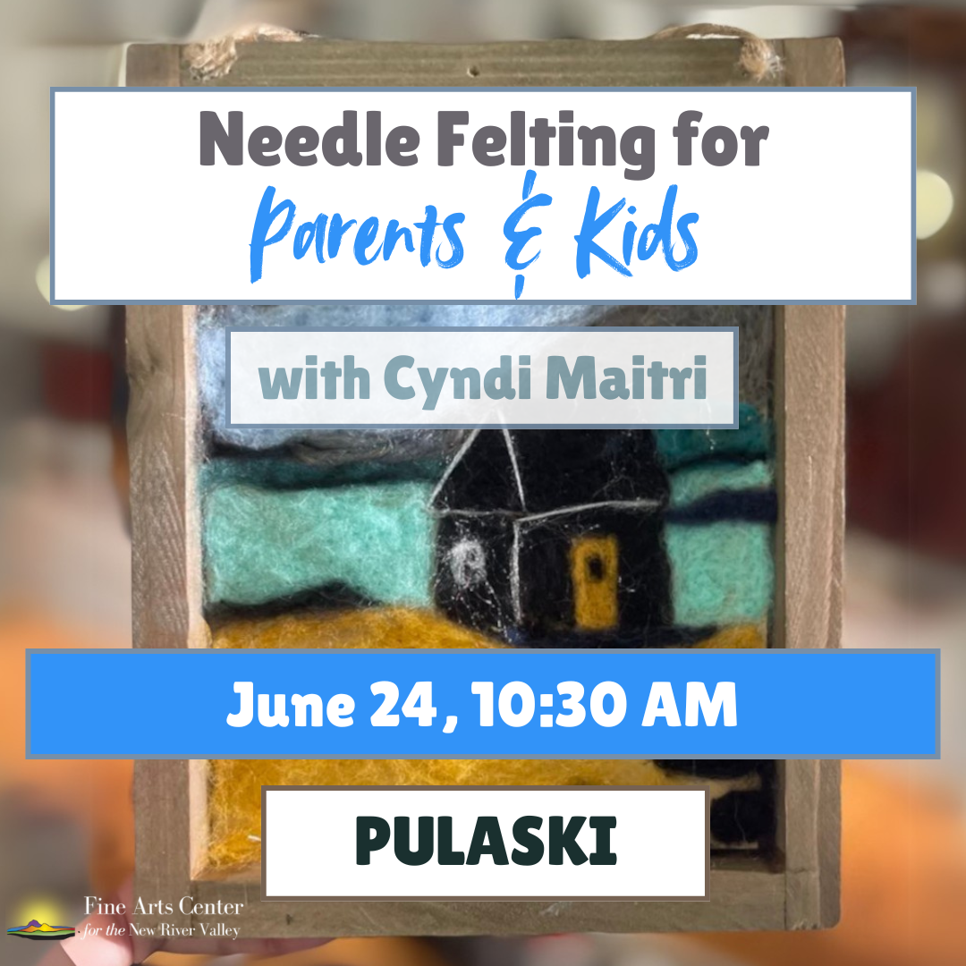 Needle Felting for Parents & Kids with Cyndi Maitri  - June 24 (10:30 AM) - PULASKI