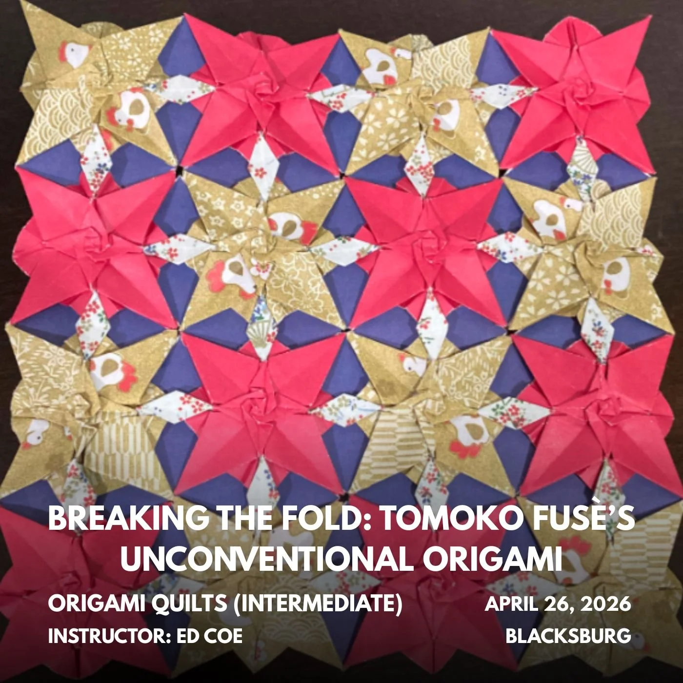 Origami Quilts (Intermediate) with Ed Coe - April 26 (3:00 pm - 5:00 pm) - BLACKSBURG