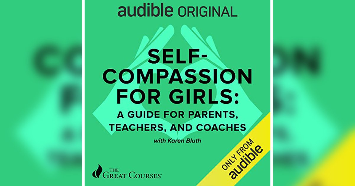 Self-Compassion for Girls: A Guide for Parents, Teachers, and Coaches