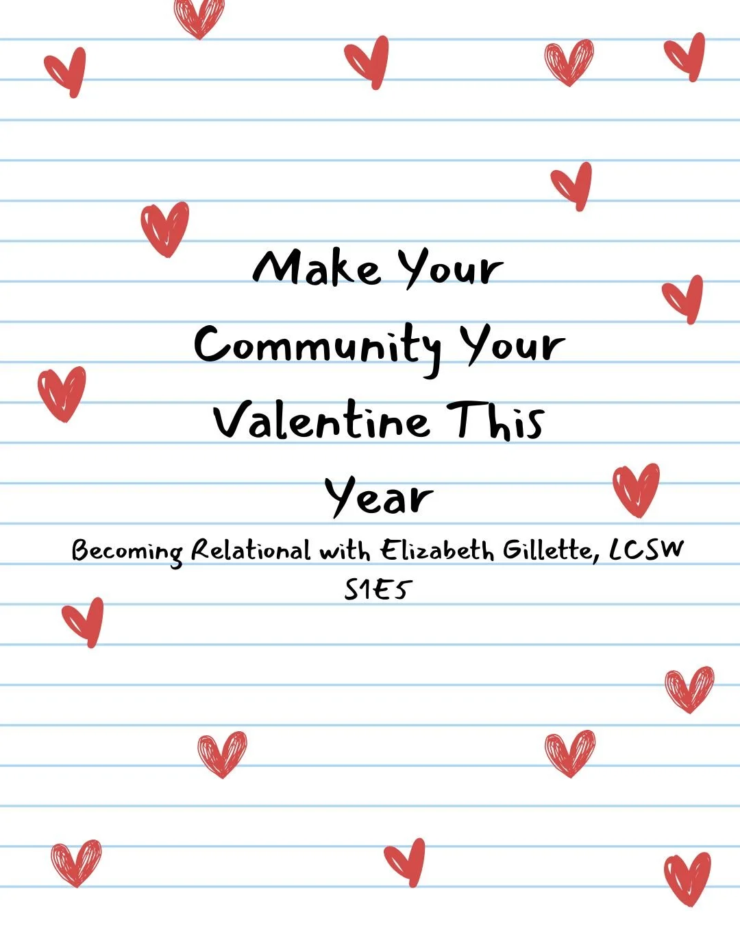 Make Your Community Your Valentine This Year: Becoming Relational with Elizabeth Gillette, LCSW S1E5