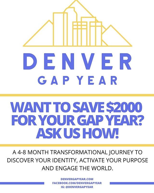 Things are moving for us in Denver and we continue to press on with launching in the Fall! We have great news for all you future participants! 
For students who apply for our 8 month, or 4 month option for Denver Gap Year between  March 23rd- April 1