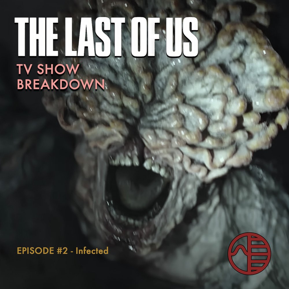 HBO's The Last of Us Podcast Episode 2 - Infected (Podcast