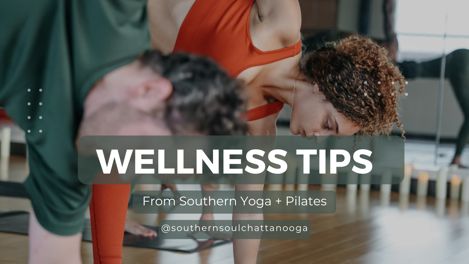 Wellness Tips From Southern Soul Yoga + Pilates