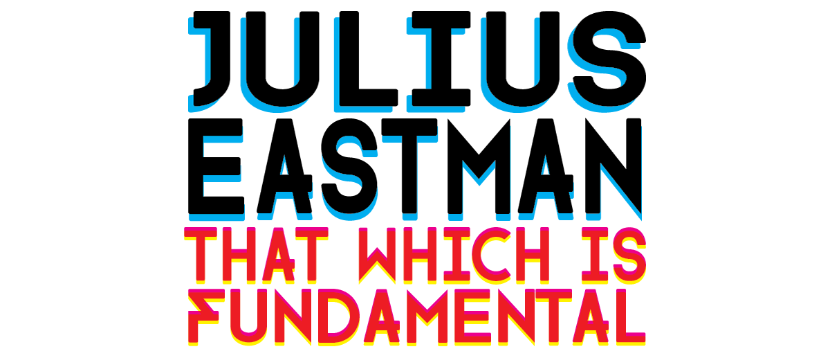 Julius Eastman: That Which is Fundamental